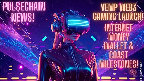 Pulsechain News! VEMP Web3 Gaming Launch! Internet Money Wallet & Coast Milestones!