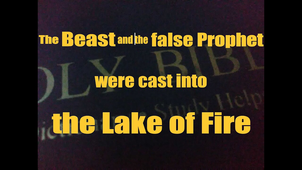 Revelation 19:20 The Beast and the false Prophet were cast into the Lake of Fire