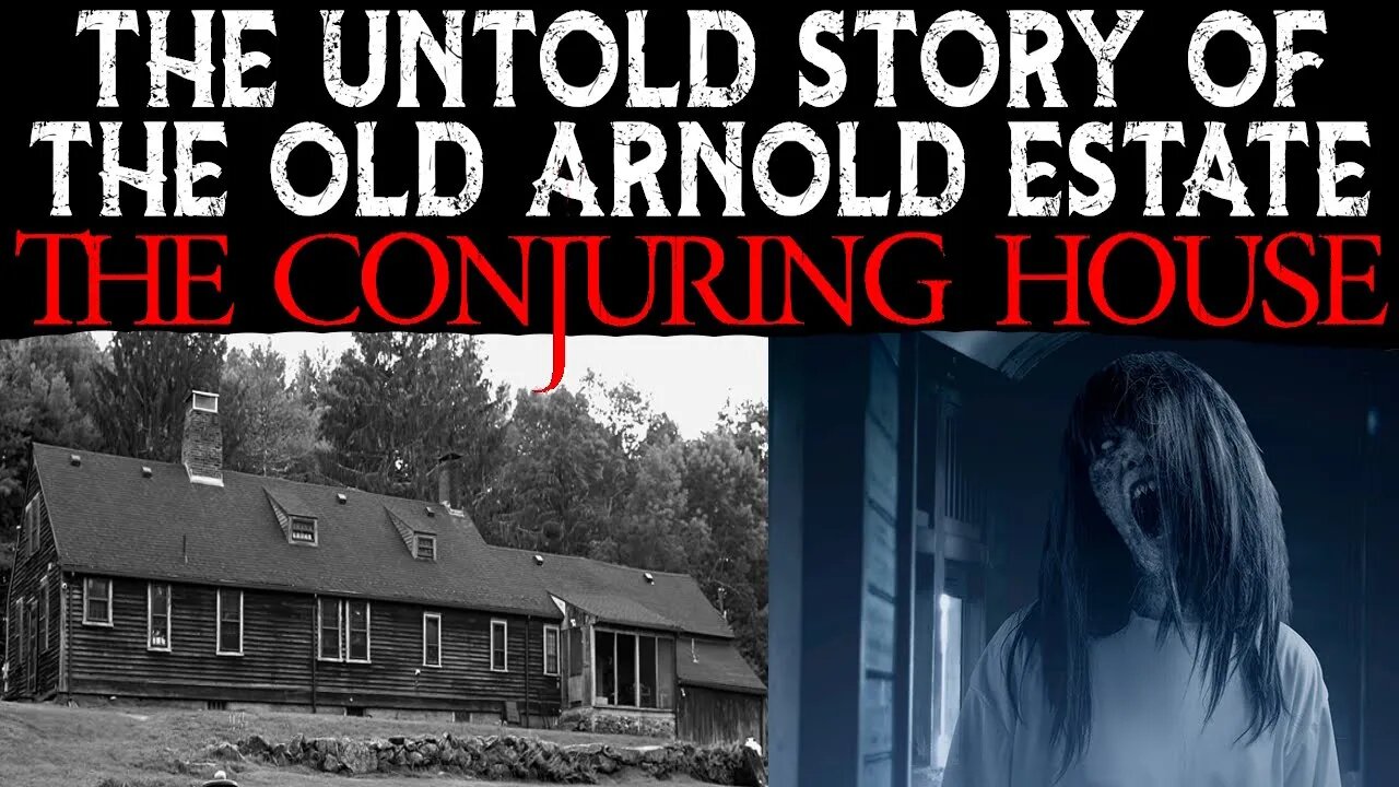 The Untold Story Of The Old Arnold Estate - The Conjuring House - Rhode Island