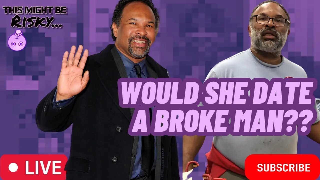 WOULD THE LADIES COMPROMISE FOR A BROKE MAN?