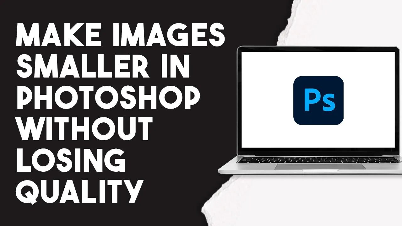 How To Make Images Smaller In Photoshop Without Losing Quality