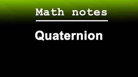 Math notes｜Quaternion