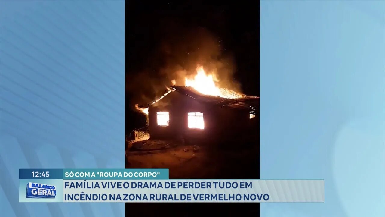Transtorno: Família Vive o Drama de Perder Tudo em Incêndio na Zona Rural de Vermelho Novo.
