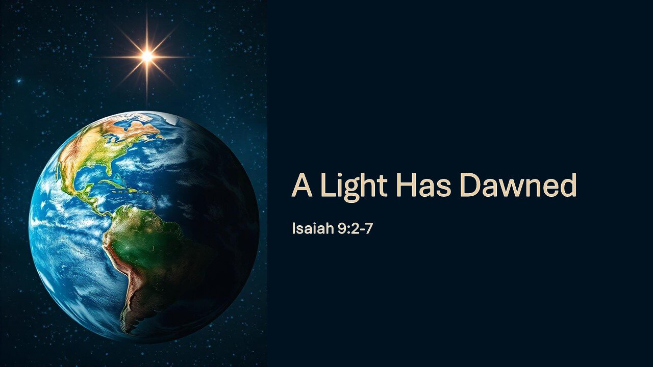 November 17, 2024 - "A Light Has Dawned" (Isaiah 9:2-7)