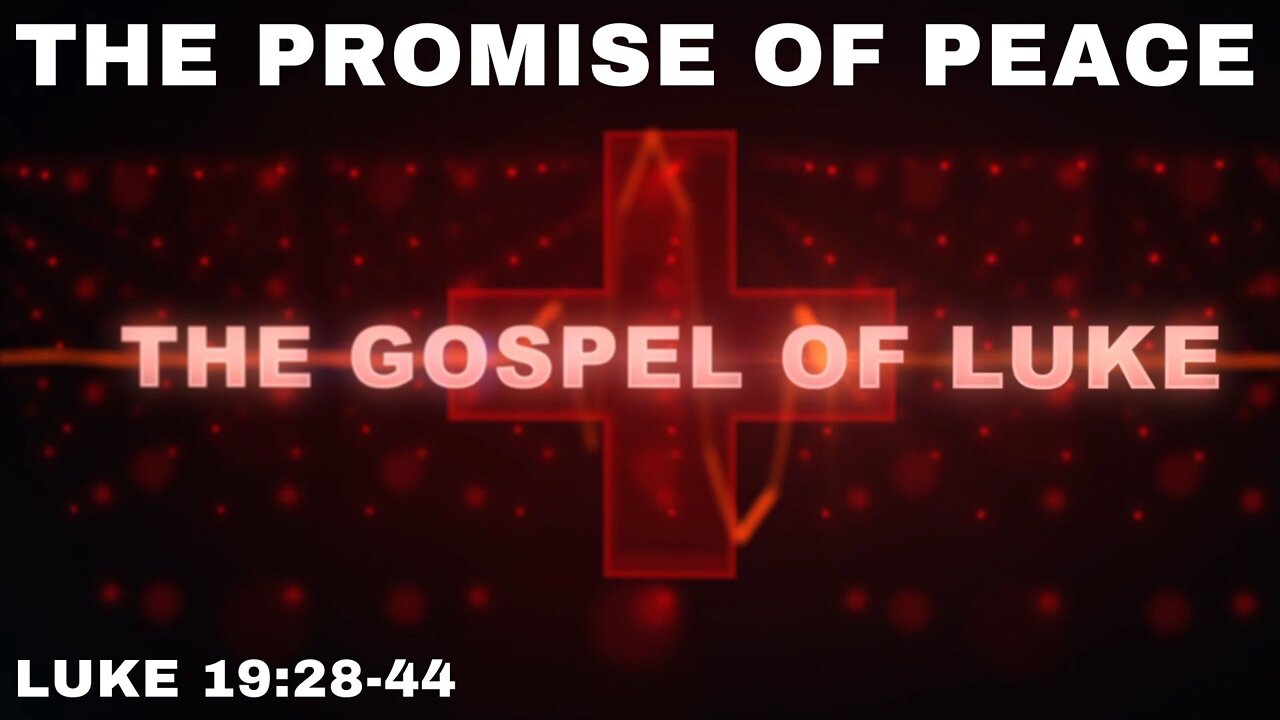 The Promise Of Peace: Luke 19:28-44