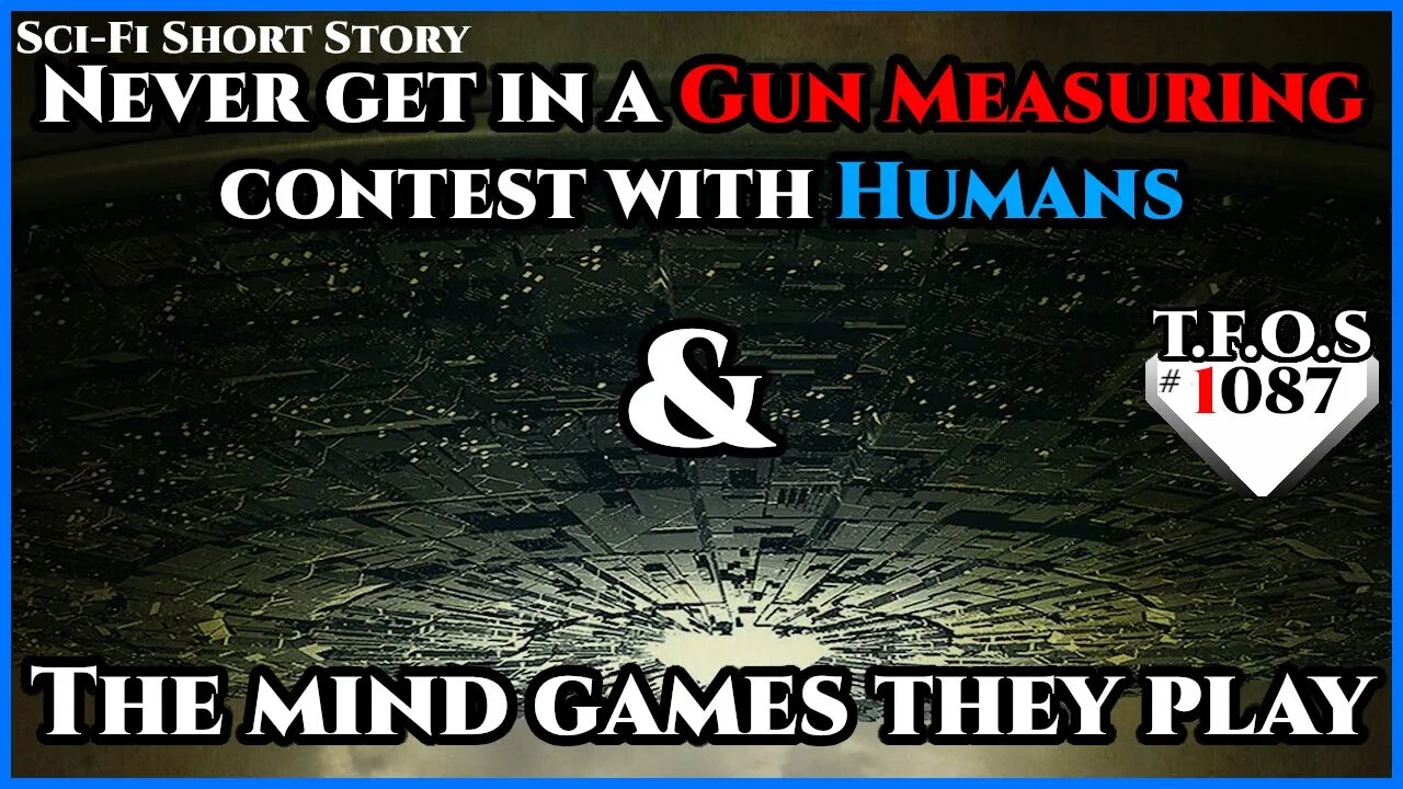 Never get in a Gun Measuring contest with Humans & The mind games they play | HFY | TFOS1084