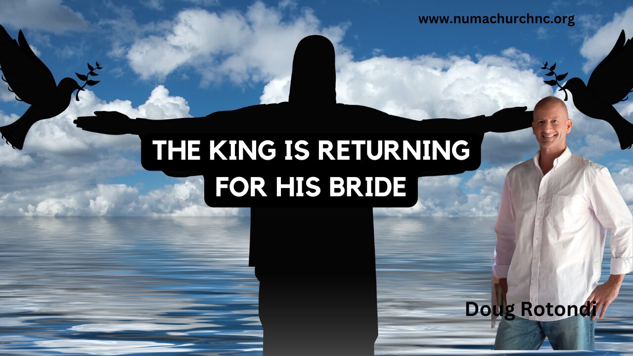 The King is Returning | Doug Rotondi | NUMA Church NC