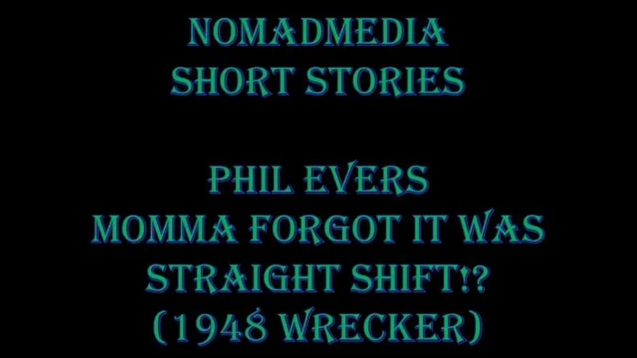 Short Stories #29 - Phil Evers: Momma Forgot It Was Straight Shift!? (1948 Wrecker)