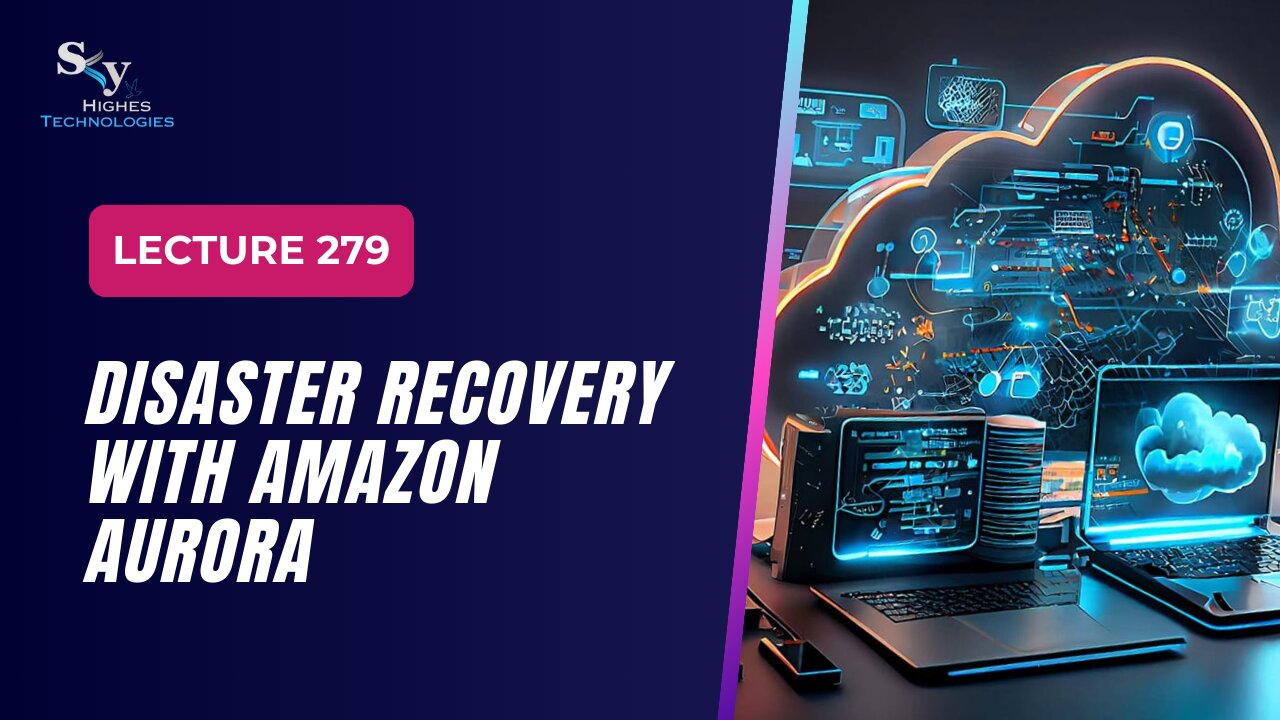 279. Disaster Recovery with Amazon Aurora | Skyhighes | Cloud Computing