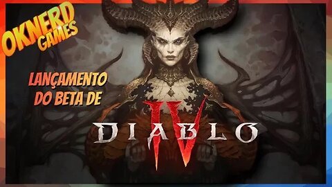 GAMEPLAY NERDOLA - LANÇAMENTO DO BETA DE DIABLO IV