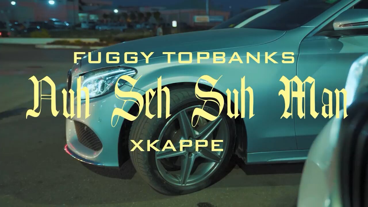 Top Banks ft Xkappe - Nuh Seh Suh Man (Official Music Video)