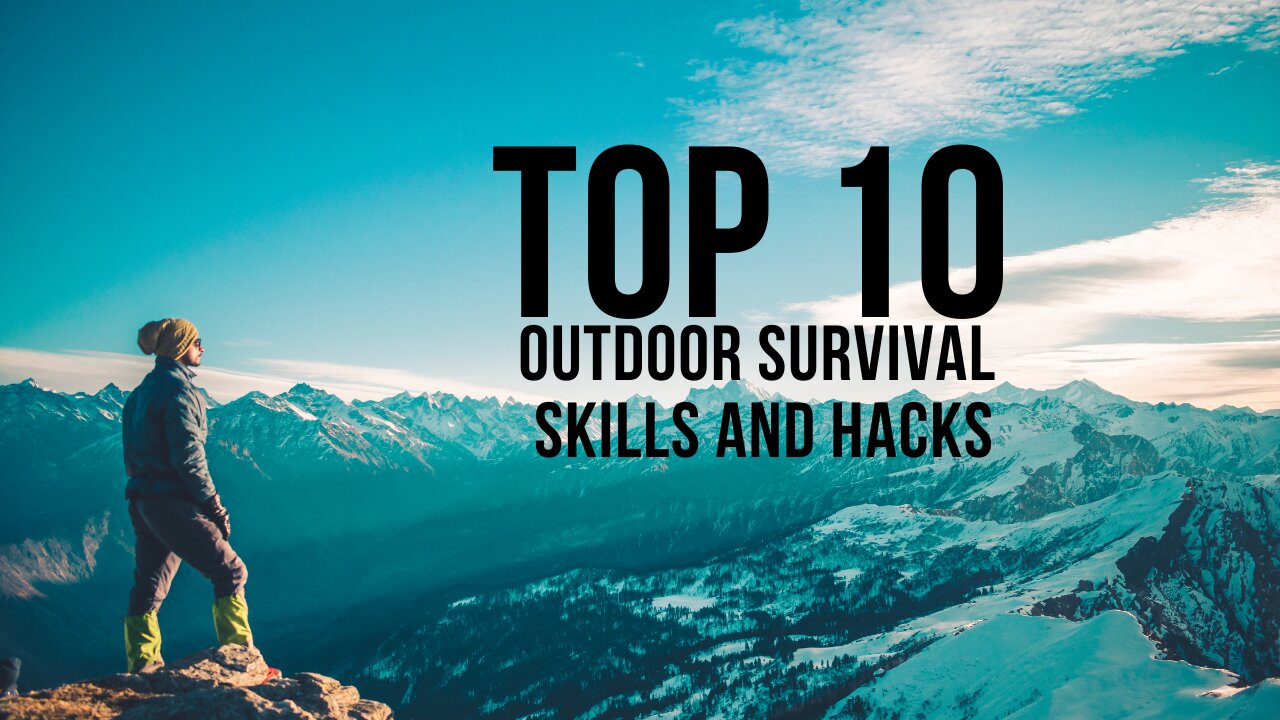 10 Outdoor Survival Skills and Hacks