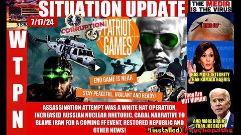 WTPN SITUATION UPDATE 7/17/24 “RUSSIAN TARGETS, CABAL COVERUP & CIVIL UNREST”