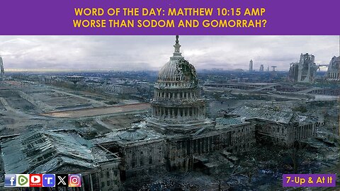 WORD OF THE DAY: MATTHEW 10:15 AMP​ - WORSE THAN SODOM AND GOMORRAH?​