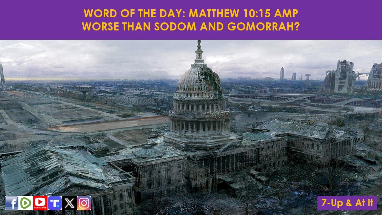 WORD OF THE DAY: MATTHEW 10:15 AMP​ - WORSE THAN SODOM AND GOMORRAH?​