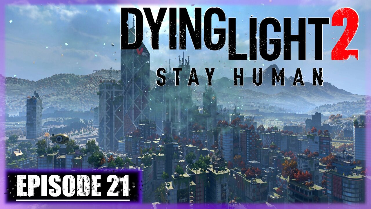 Dying Light 2, Stay Human | Playthrough | Episode 21