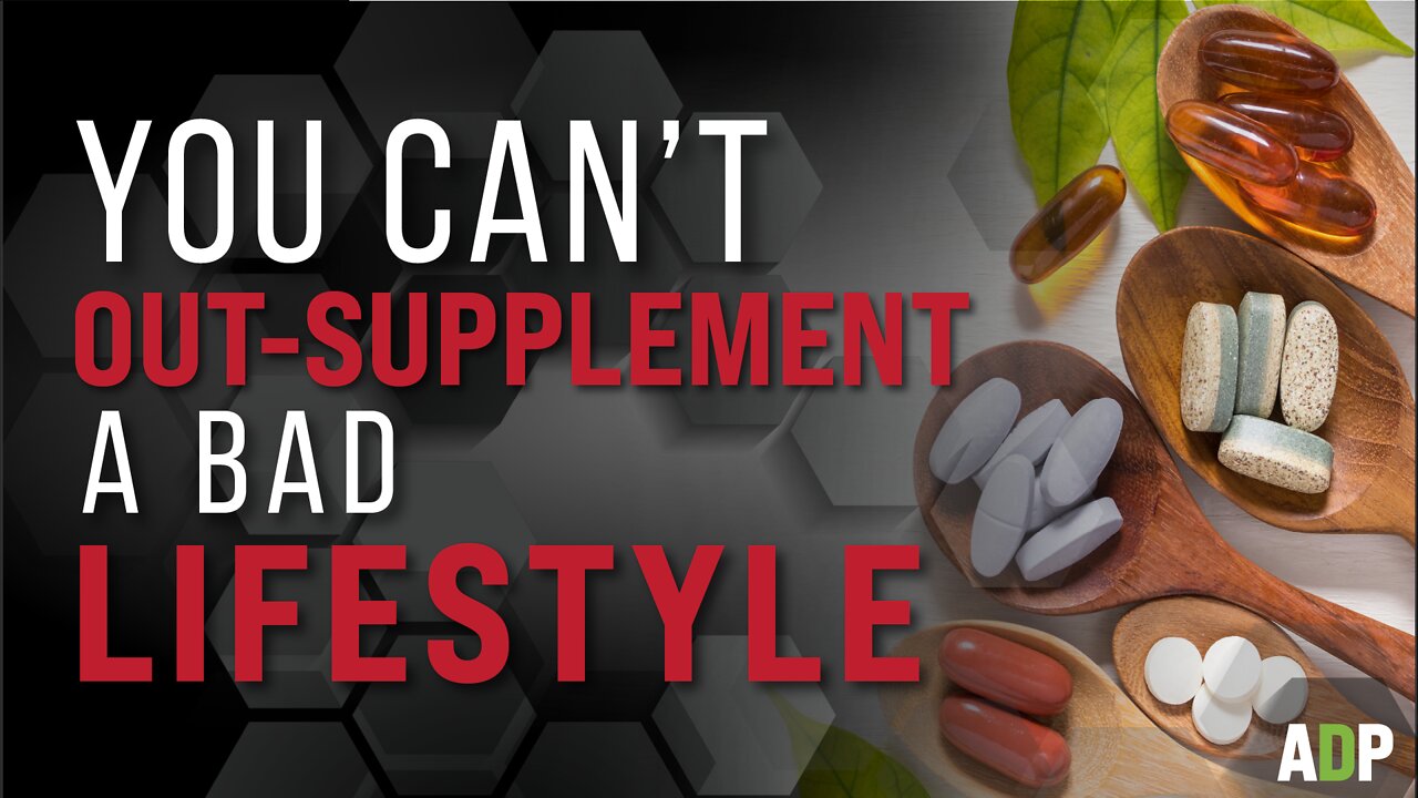 You Can't Out-Supplement a Bad Lifestyle