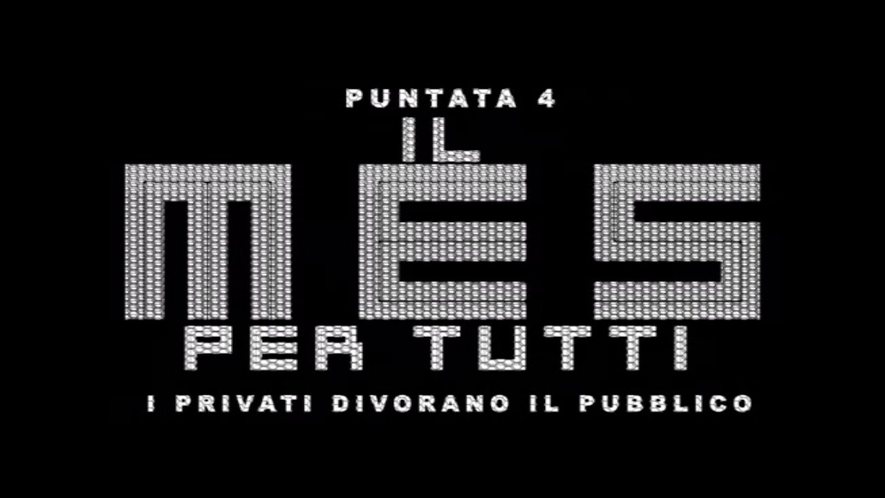 puntata 4 I PRIVATI DIVORANO IL PUBBLICO [Il MES PER TUTTI]