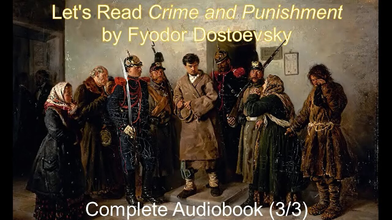 Let's Read Crime and Punishment by Fyodor Dostoevsky (Audiobook 3/3)