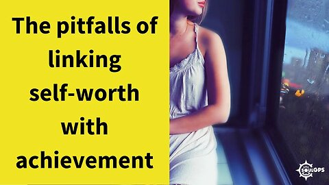 The pitfalls of linking your self-worth with achievement