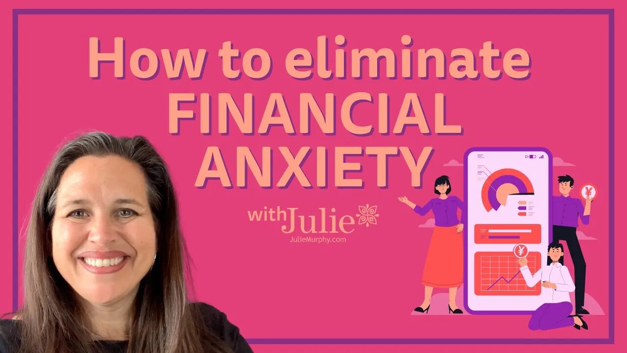 How to Eliminate Financial Anxiety | Julie Murphy