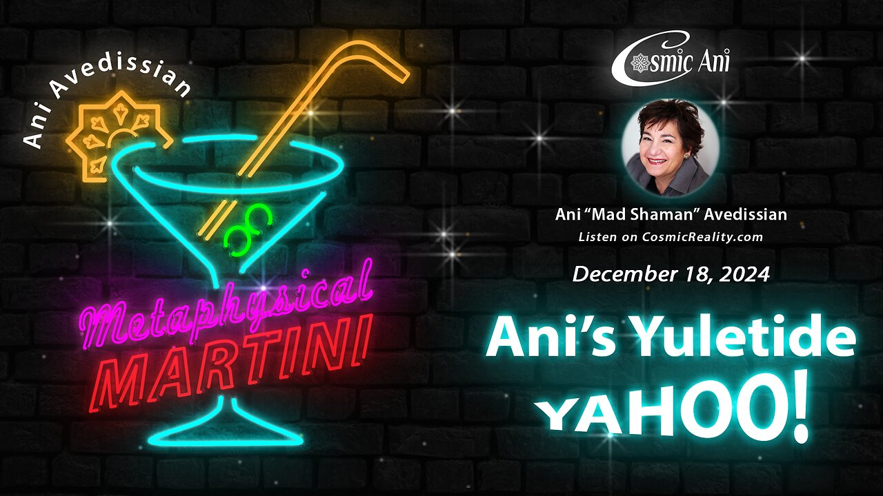 "Metaphysical Martini" 12/18/2024 - Ani's Yuletide Yahoo!