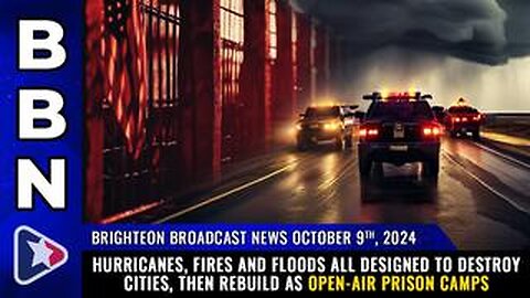 BBN, Oct 9, 2024 – Hurricanes, fires and floods all designed to DESTROY cities...