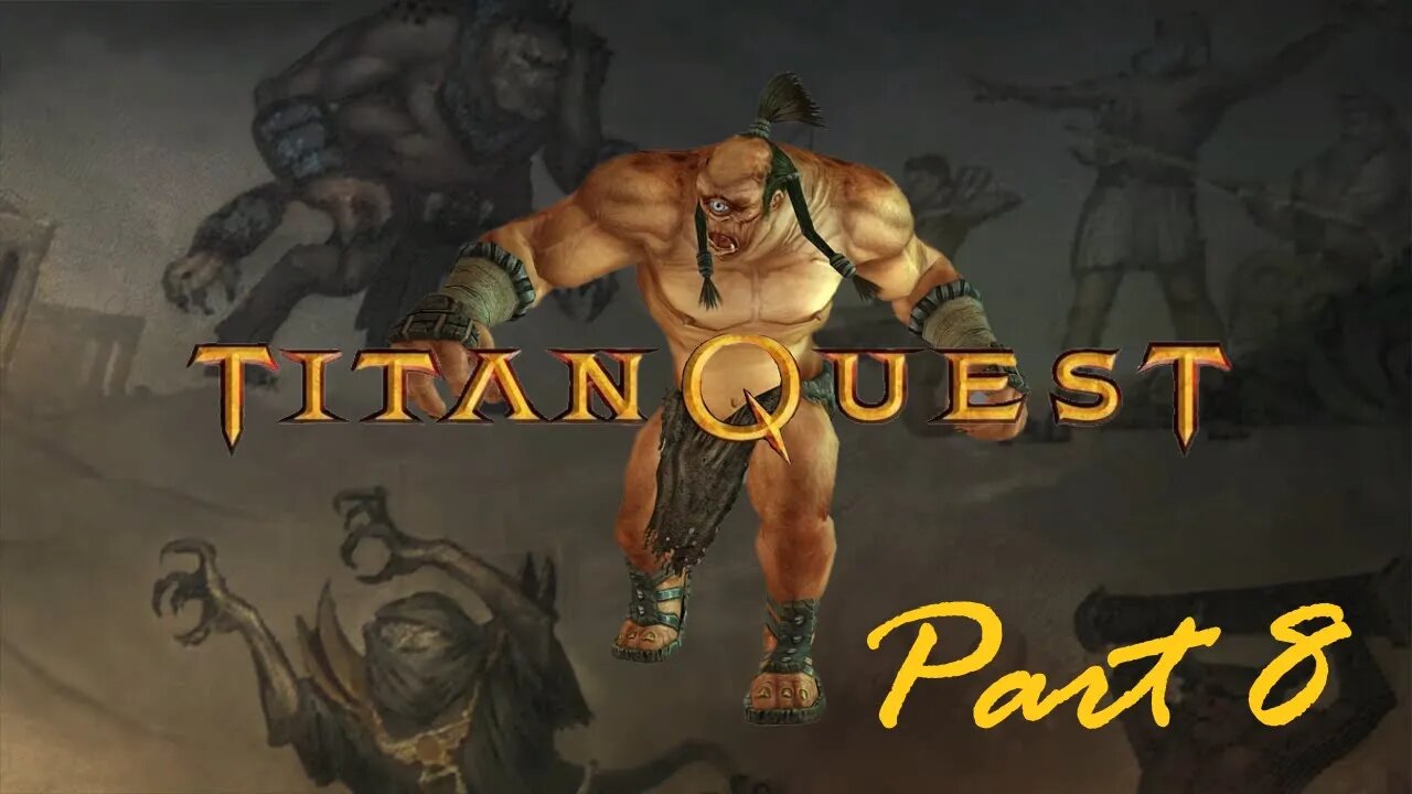 Titan Quest Playthrough - Part 8 - The Cyclops