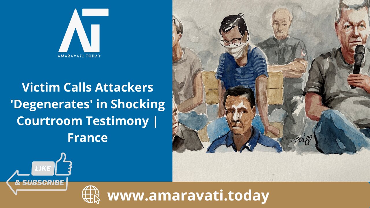 Victim Calls Attackers 'Degenerates' in Shocking Courtroom Testimony | France | Amaravati Today