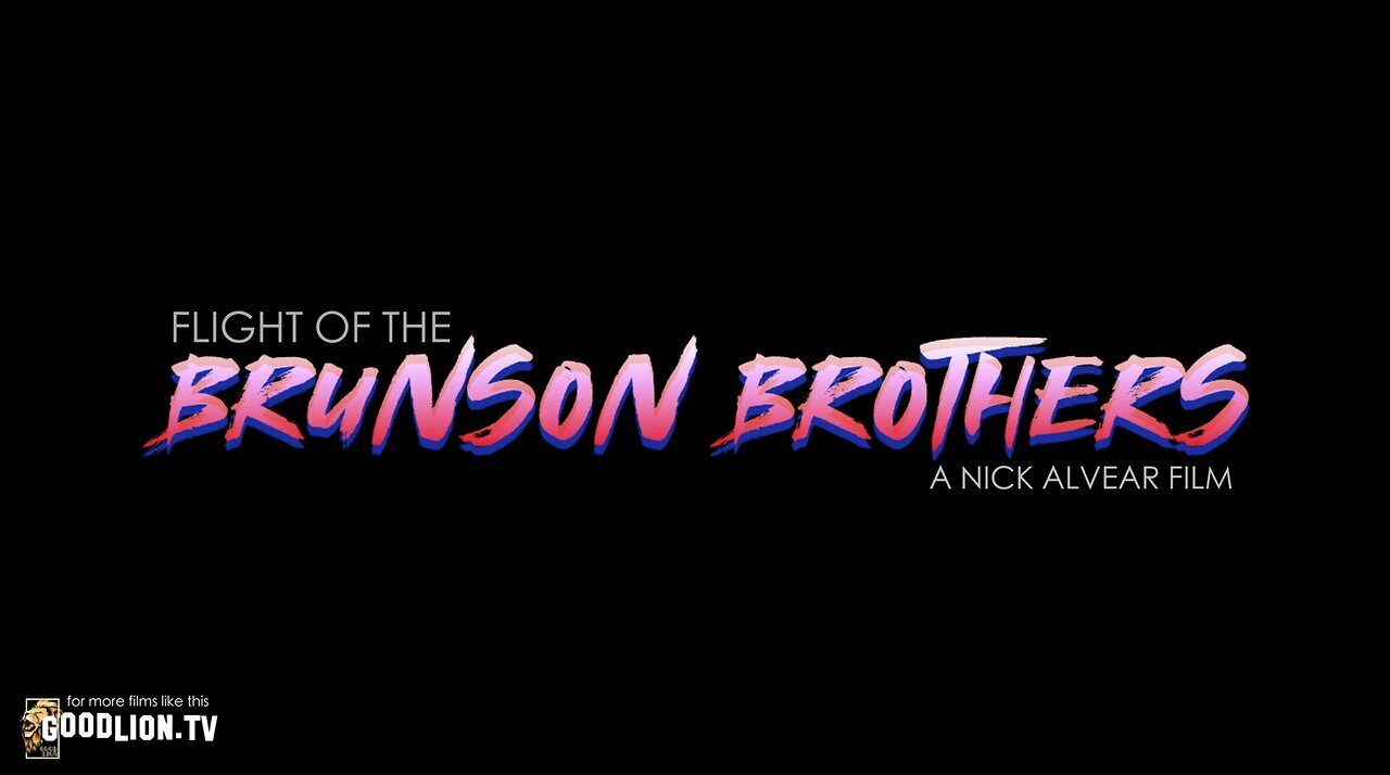 Flight Of The Brunson Brothers - A Nick Alvear Film