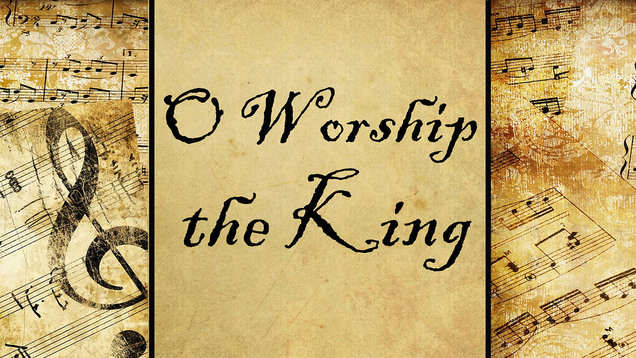 O Worship the King | Hymn