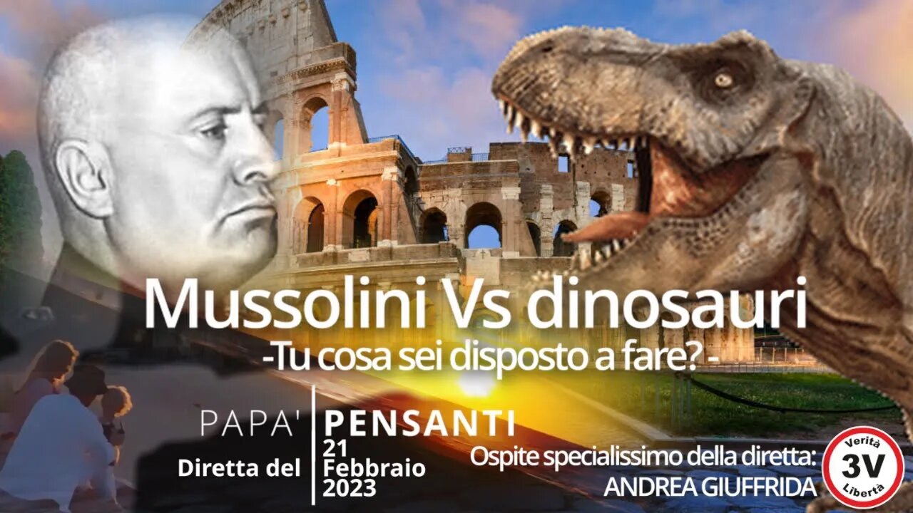 36 - Mussolini Vs i dinosauri (diretta del 21 febbraio 23)