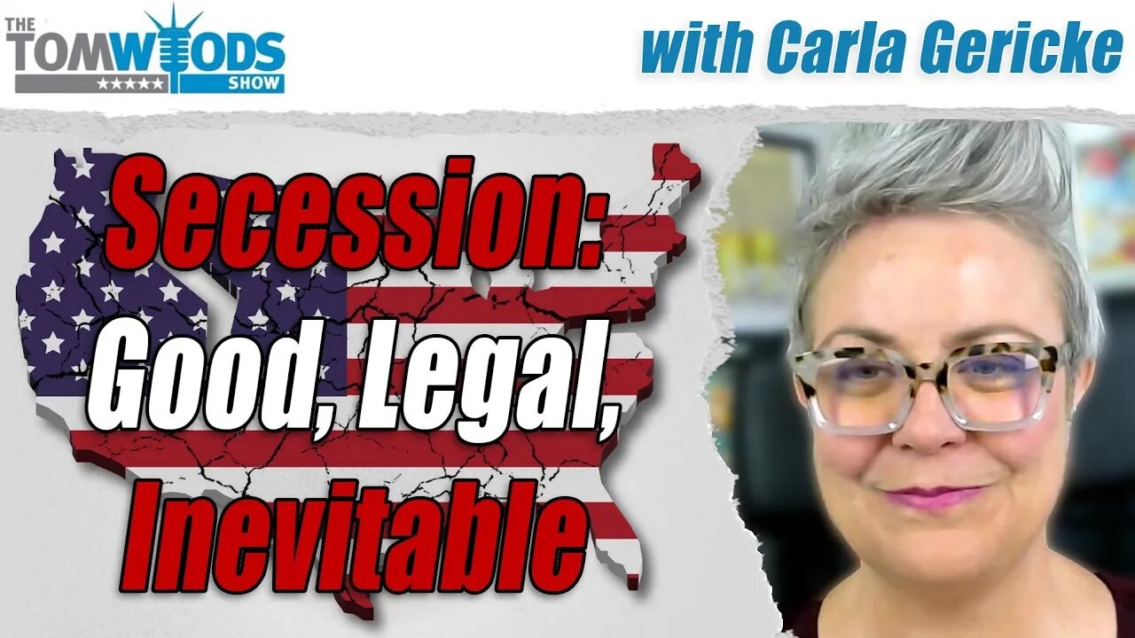 Secession: Good, Legal, Inevitable I TWS #2529