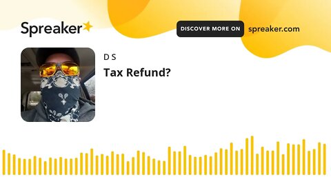 Episode 12- Tax Refund? (part 1 of 2)