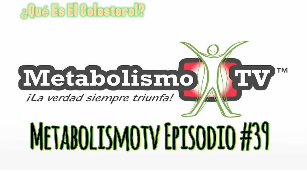 MetabolismoTV Episodio #39: ¿Qué Es El Colesterol?