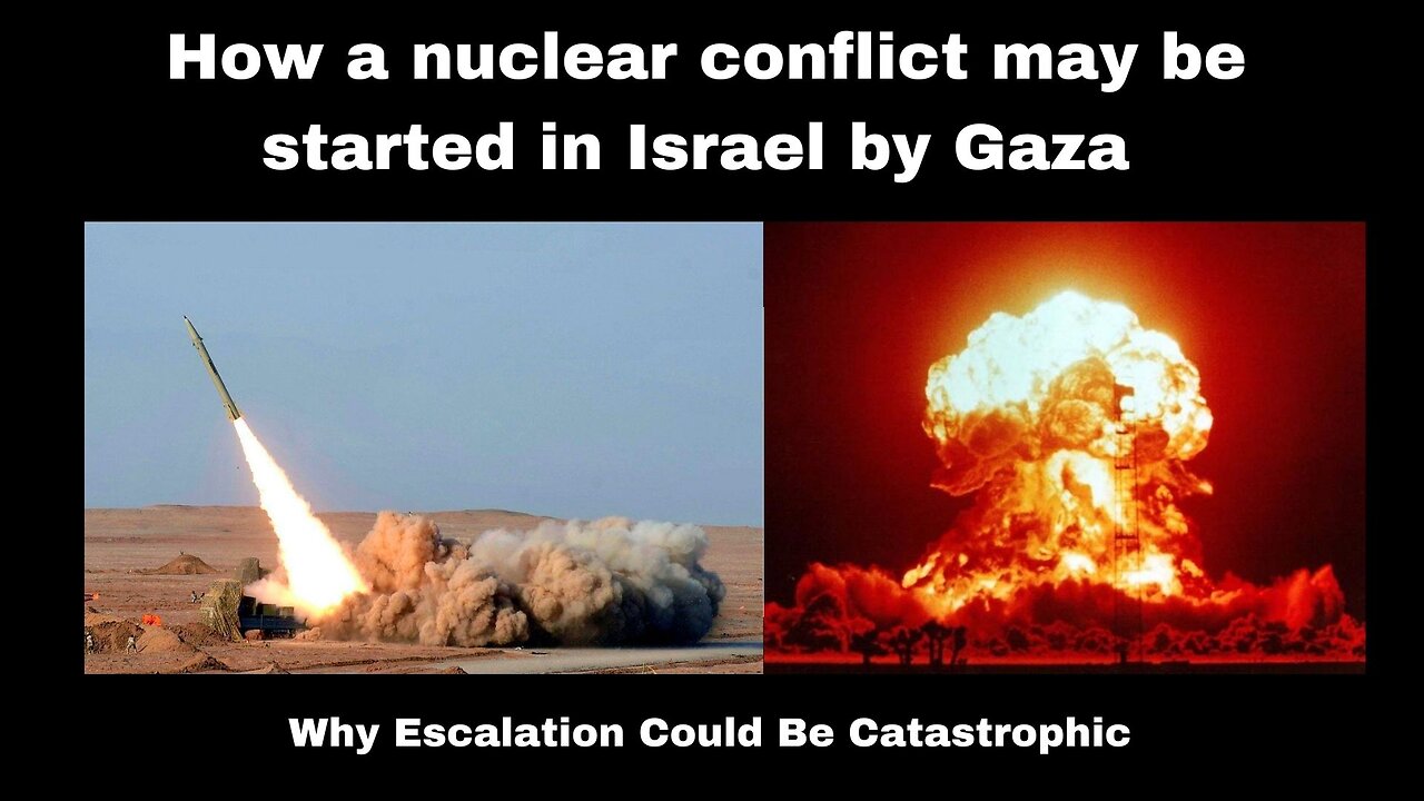 How a nuclear conflict may be started in Israel by Gaza