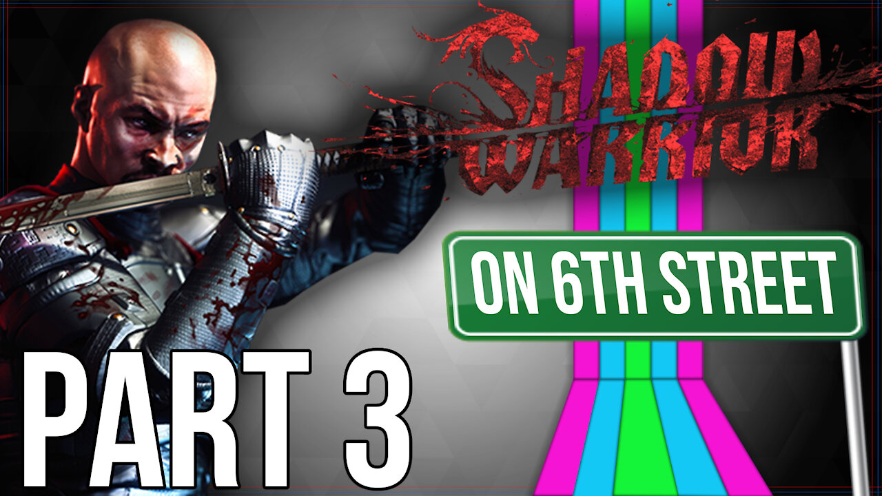 Shadow Warrior on 6th Street Part 3