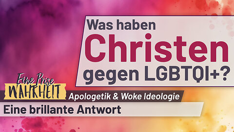 Was haben Christen gegen LGBTQ? | Apologetik