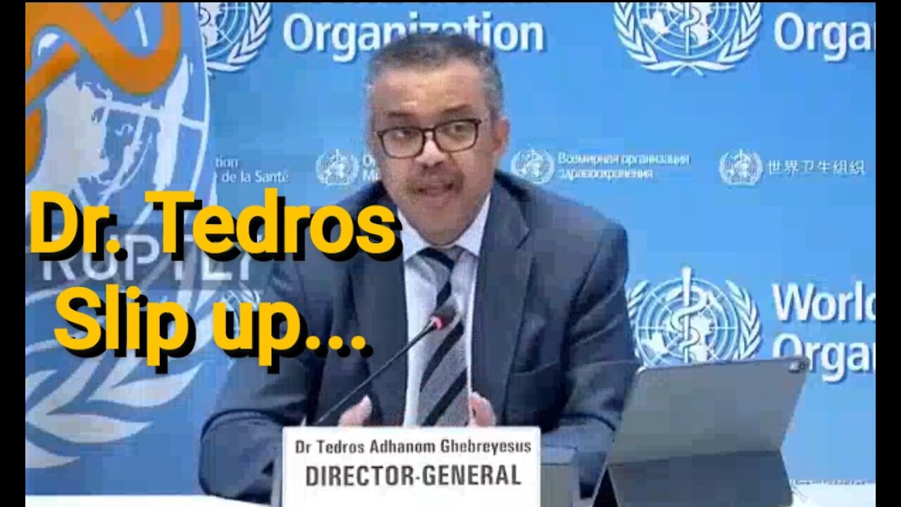 Dr. Tedros verbal slipup