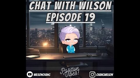 CHAT WITH WILSON PODCAST - EPISODE 19: My Life Advice and New Raver Tips