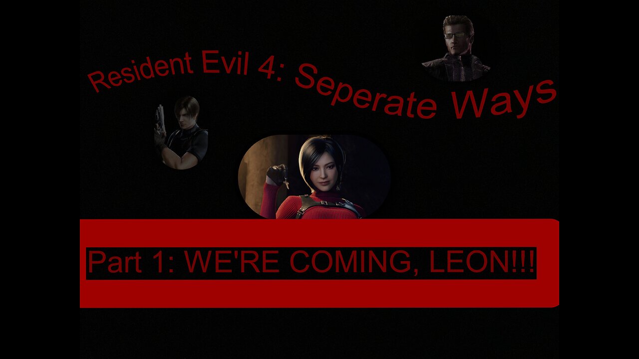 Resident Evil 4 Separate Ways part 1: WE'RE COMING LEON!!