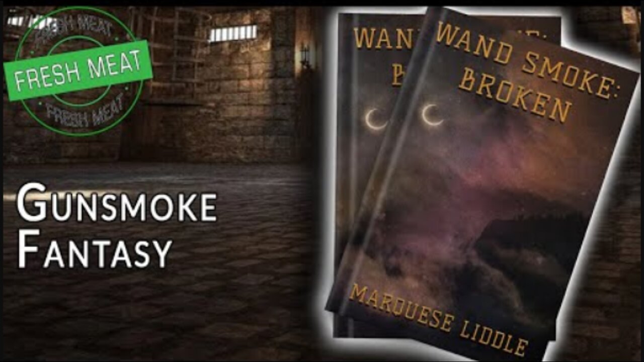 [Gunsmoke Fantasy] Wand Smoke: Broken by Marquese Liddle | #FMF