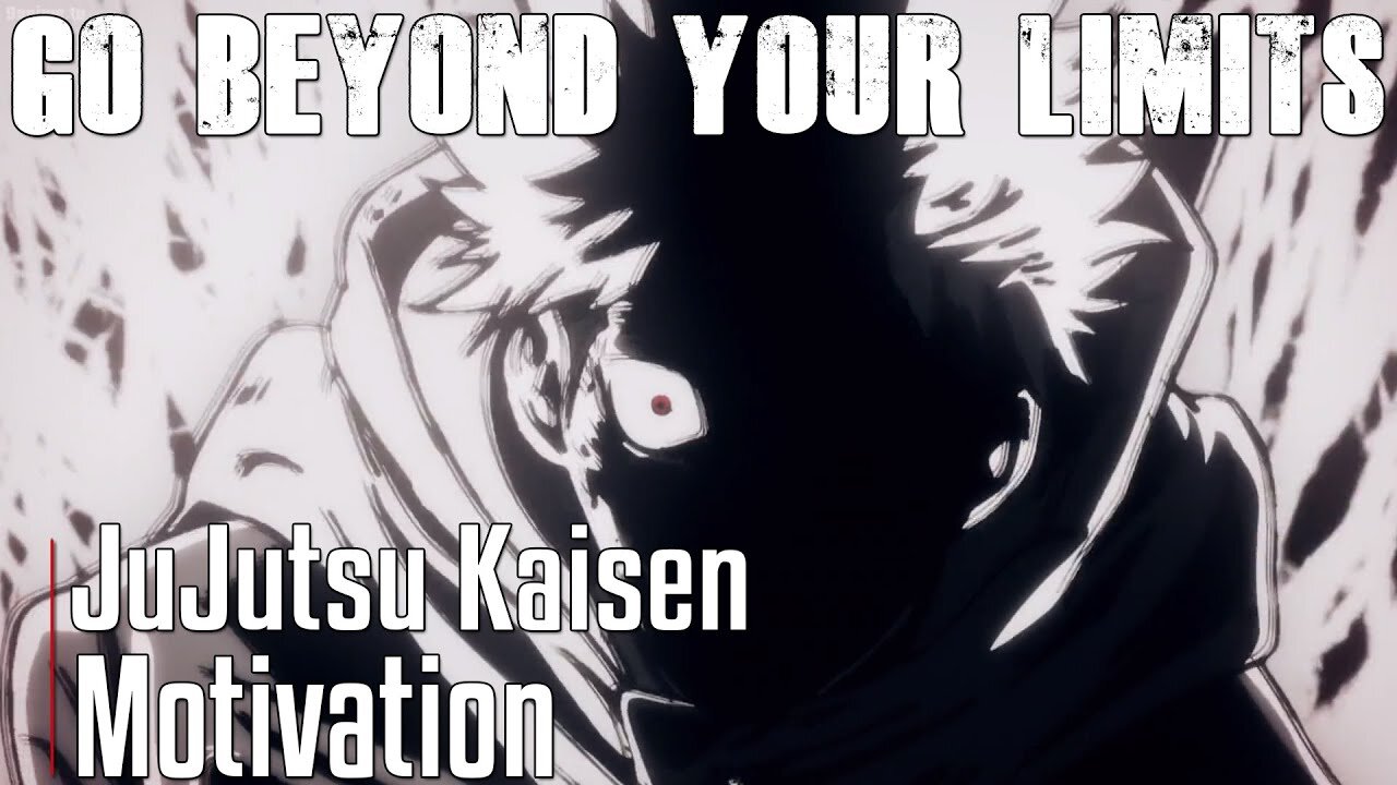 GO BEYOND YOUR LIMITS - JuJutsu Kaisen: [AMV] Anime Motivation Video