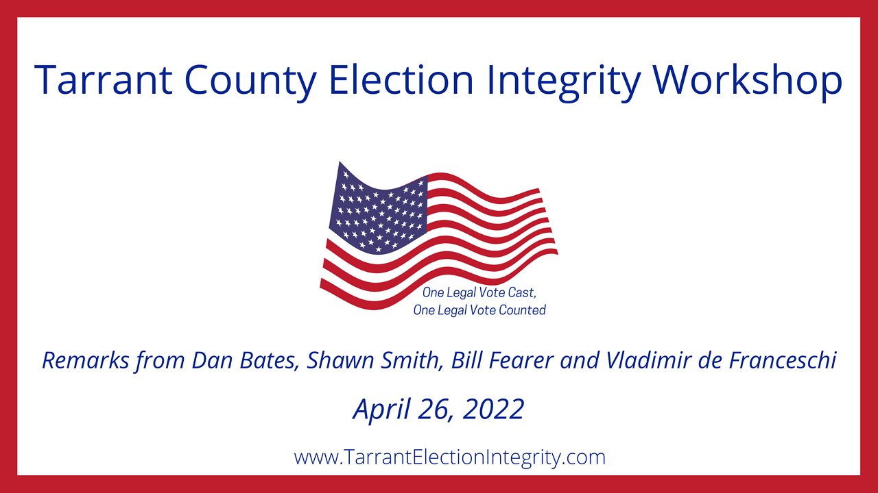 Must watch Expert Testimony from the Tarrant County Election Integrity Workshop