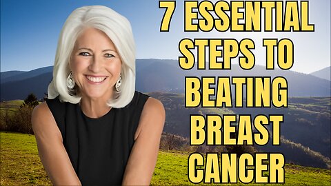 Heal Breast Cancer Naturally – 7 Essential Steps to Beating Breast Cancer
