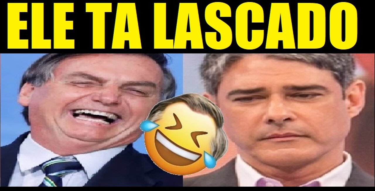 WILLIAM BONNER GLOBO TA LASCADO COM JAIR BOLSONARO