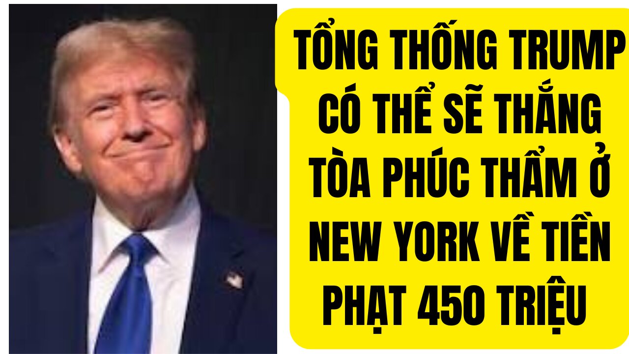 Tin Tổng Hợp 13 / 10 / 2024 TT Trump Có Thể Thắng Tòa Phúc Thẩm Ở New York 450 Triệu