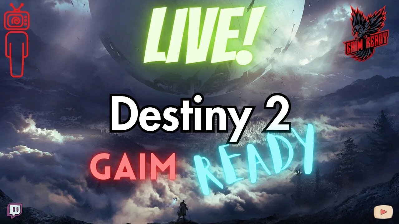 Destiny 2 - Gaimplay! - Pt12 - Gaim Ready