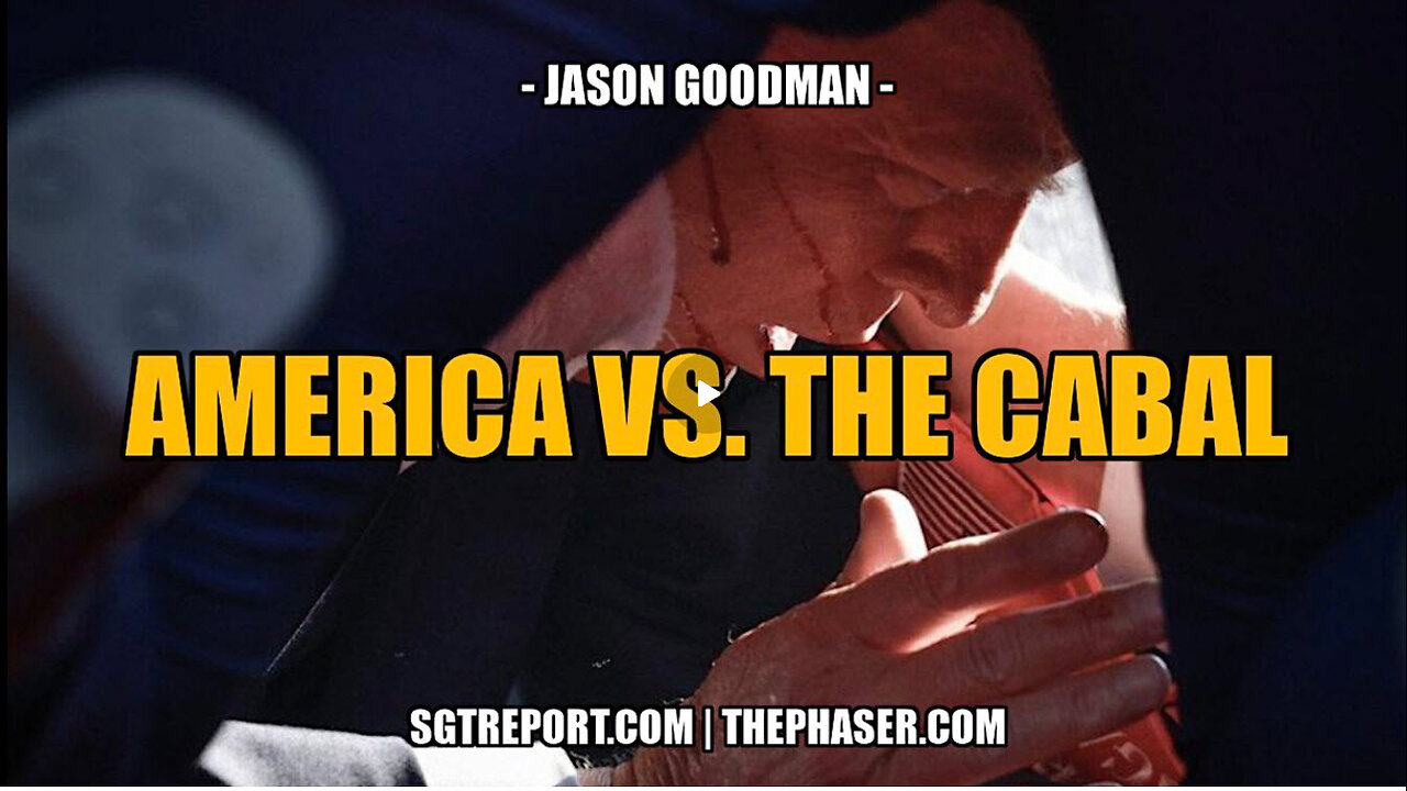 SGT REPORT - AMERICA VS. THE CABAL -- Jason Goodman