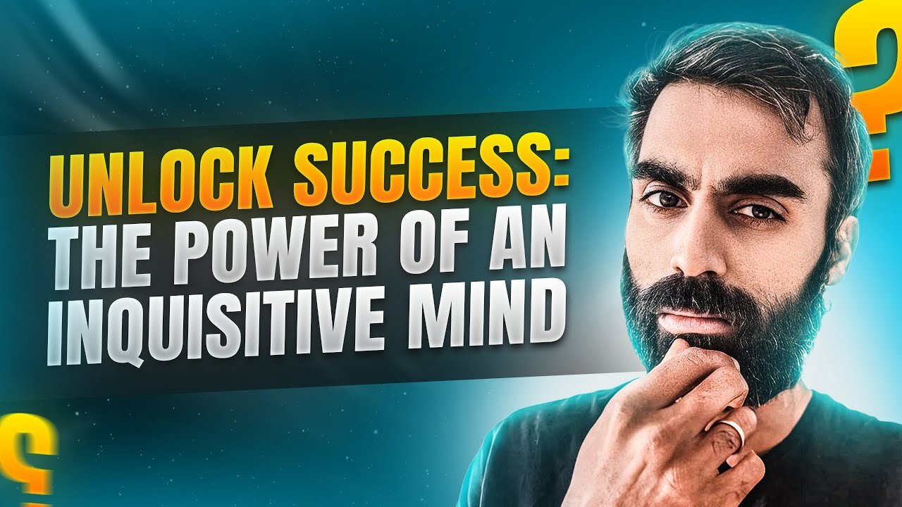 Unlock Success: The Power Of An Inquisitive Mind